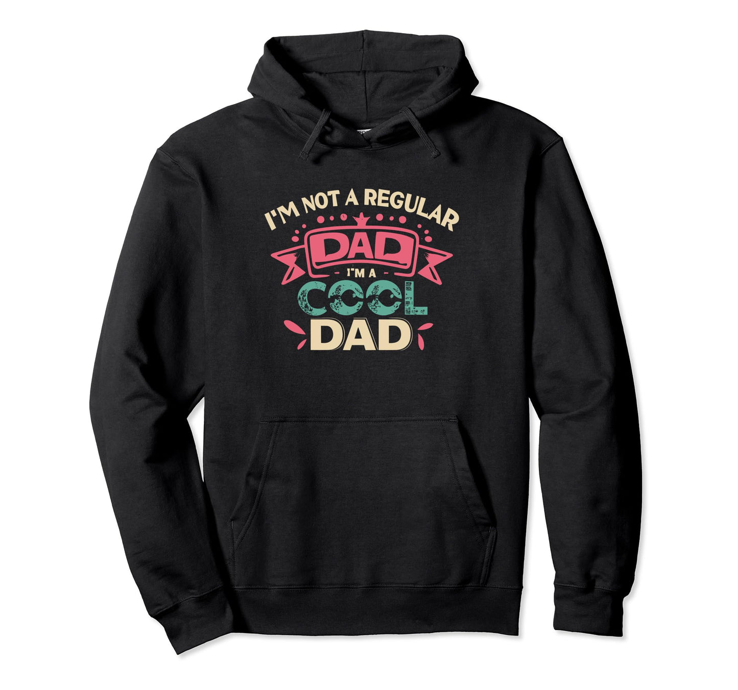 Im Not Regular Dad Im Dad Fathers Day Hoodie - Streetwear Style Men Women - T-Shirt, Sweatshirt, Hoodie