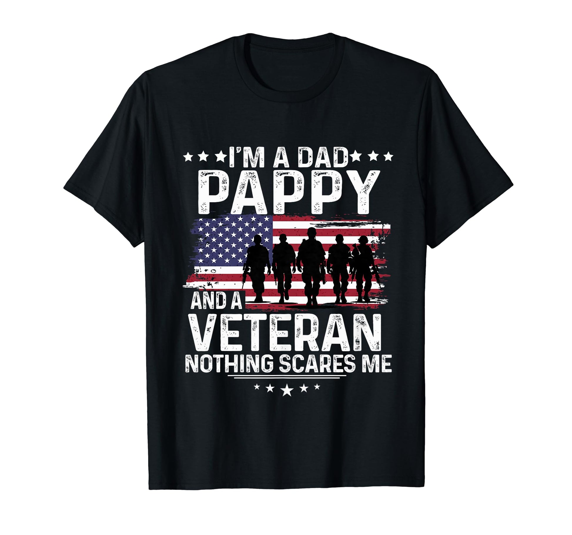 Dad Pappy Veteran Nothing Scares Me T-Shirt - Novelty Apparel Men Women - T-Shirt, Sweatshirt, Hoodie