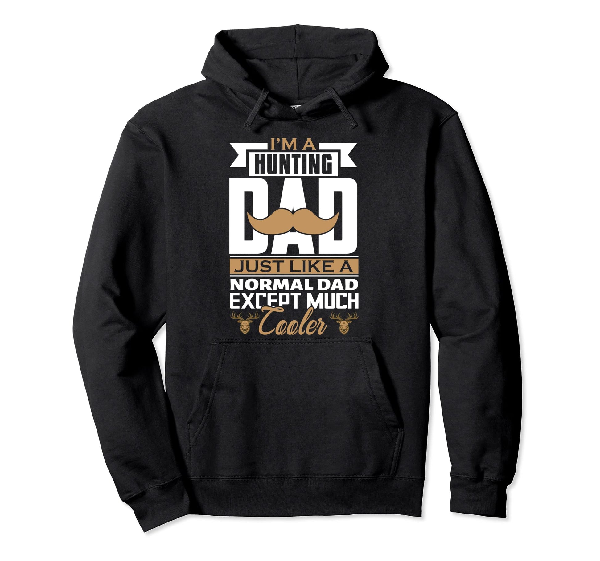 Im Hunting Dad Much Cooler Hoodie - Aesthetic Graphic for Adults - T-Shirt, Sweatshirt, Hoodie