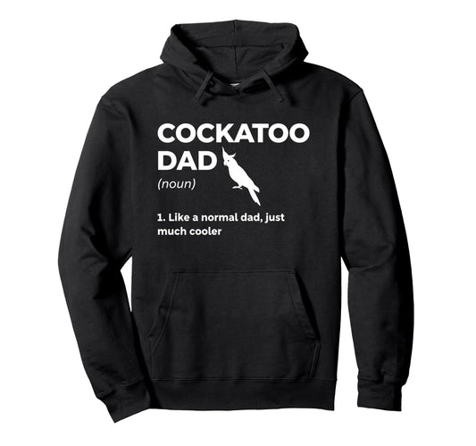 Bird Cockatoo Dad Like Normal Dad Hoodie - Aesthetic Graphic for Adults - T-Shirt, Sweatshirt, Hoodie