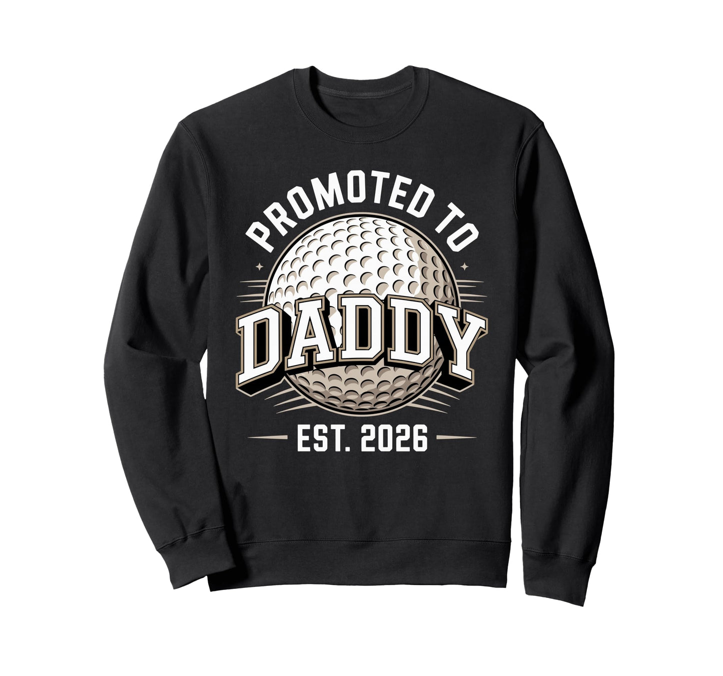 Promoted To Daddy Est 2026 Funny Sweatshirt - Aesthetic Graphic for Adults - T-Shirt, Sweatshirt, Hoodie