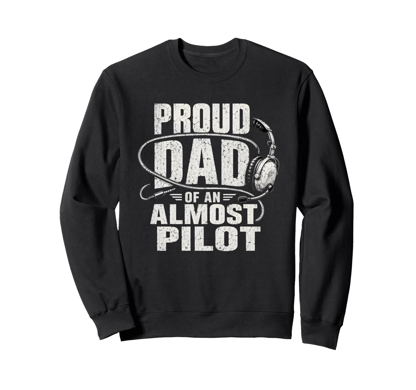 Proud Dad Almost Pilot Aviation Sweatshirt - Minimalist Print for Adults - T-Shirt, Sweatshirt, Hoodie