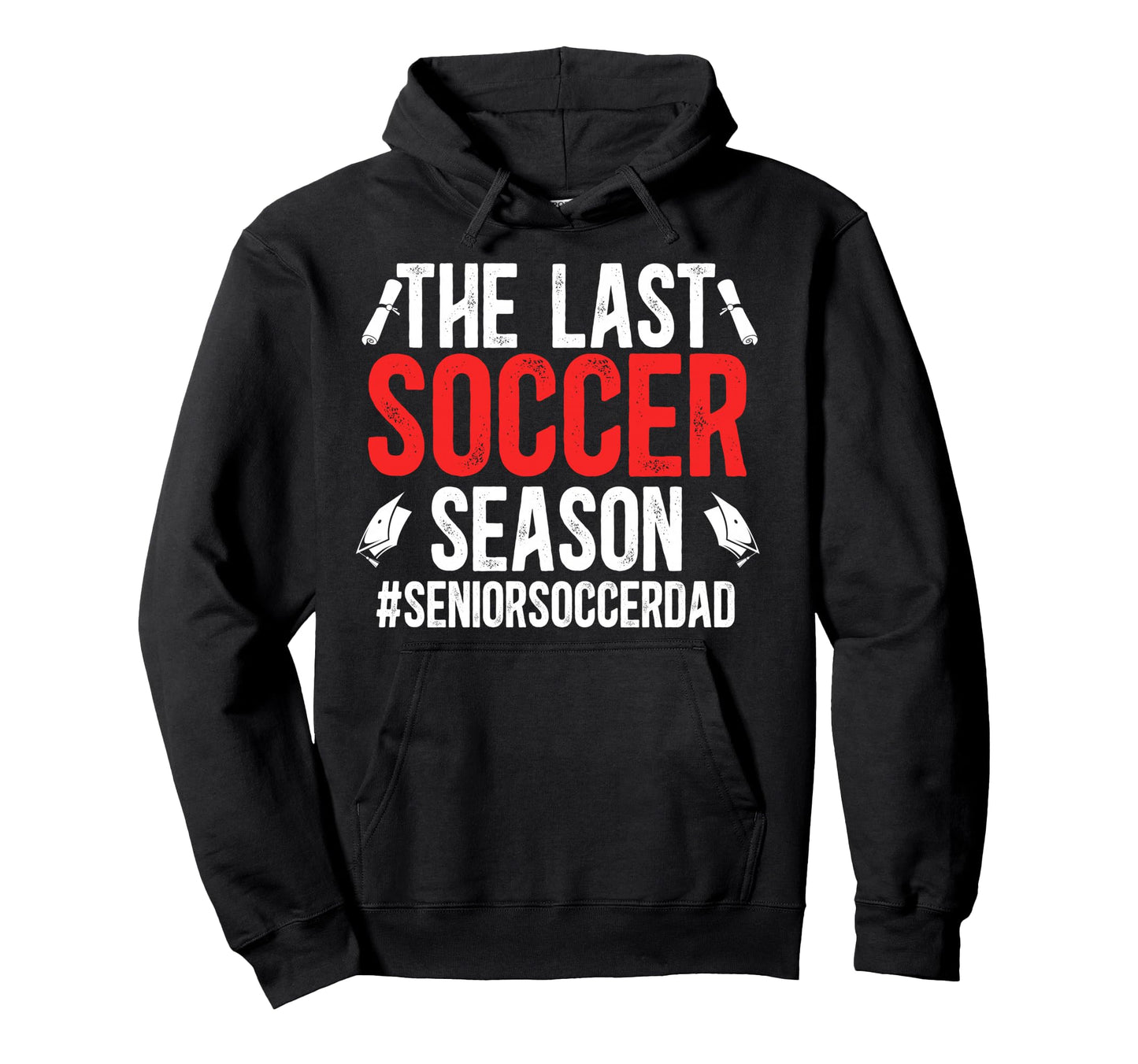Last Soccer Season Soccer Senior Dad Hoodie - Minimalist Print for Adults - T-Shirt, Sweatshirt, Hoodie