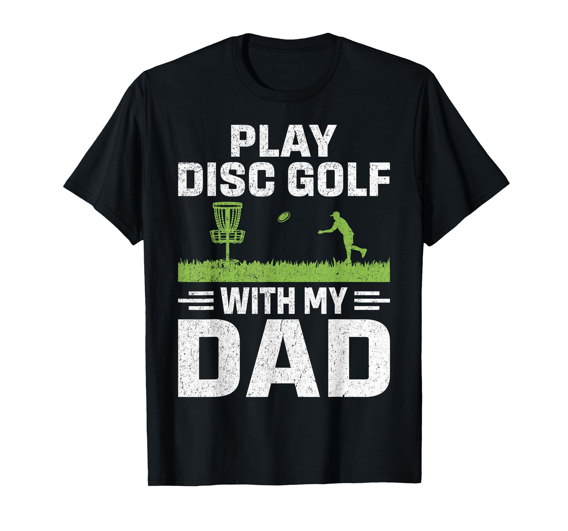 Play Disc Golf My Dad T-Shirt - Streetwear Style Men Women - T-Shirt, Sweatshirt, Hoodie