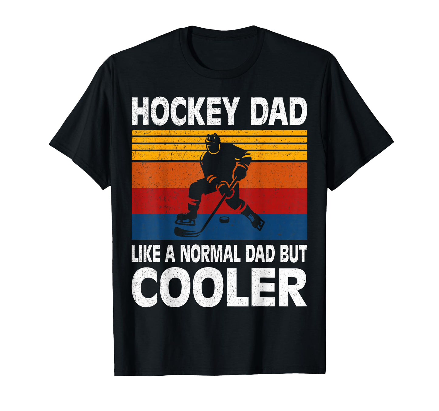 Hockey Dad Like Normal Dad But Cooler T-Shirt - Novelty Apparel Men Women - T-Shirt, Sweatshirt, Hoodie
