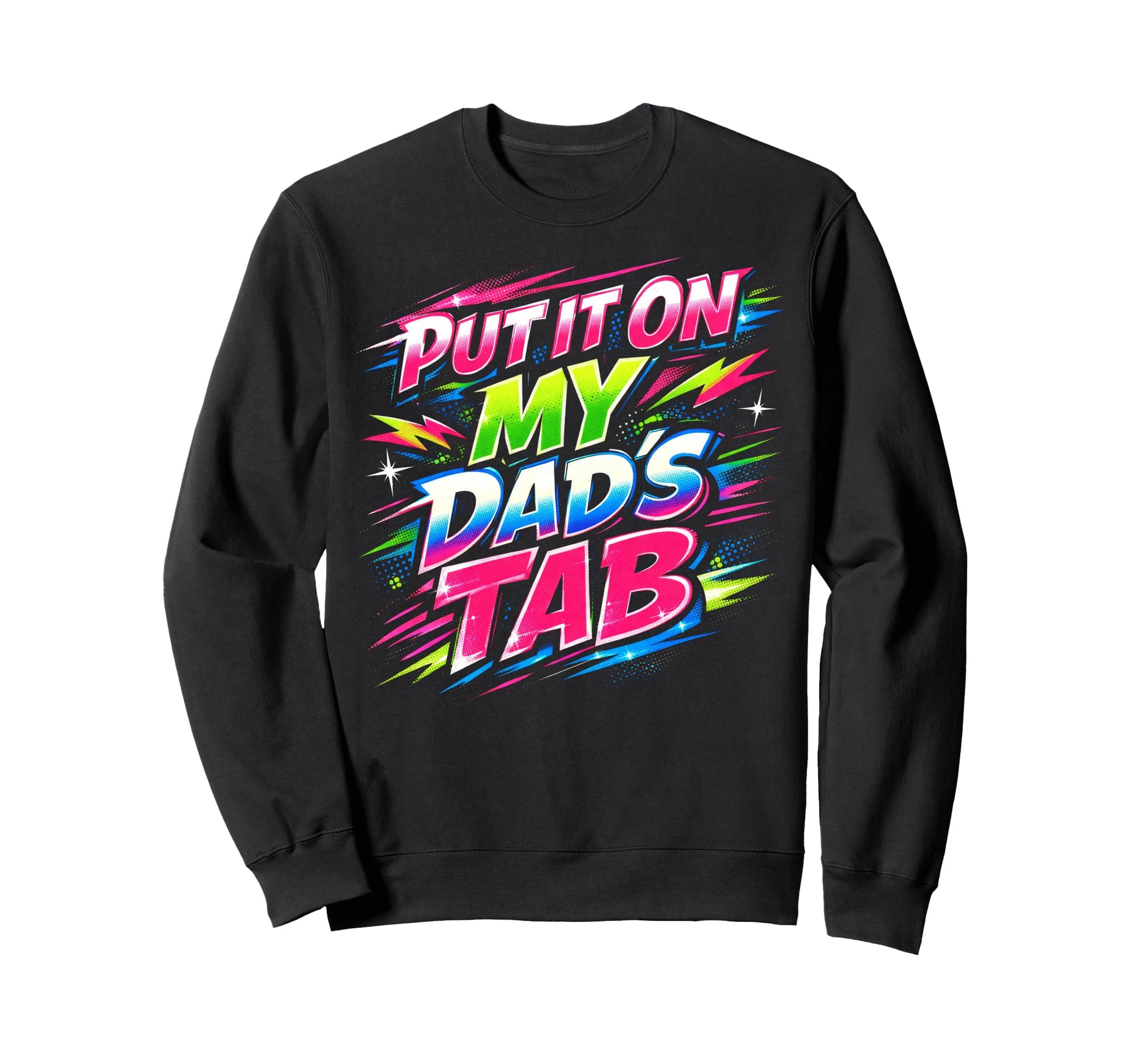Put It My Dads Tab Funny 80S 90S Pop Sweatshirt - Streetwear Style Unisex - T-Shirt, Sweatshirt, Hoodie