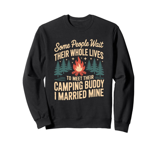 Camping Buddy I Married Mine Sweatshirt - Streetwear Style for Adults - T-Shirt, Sweatshirt, Hoodie