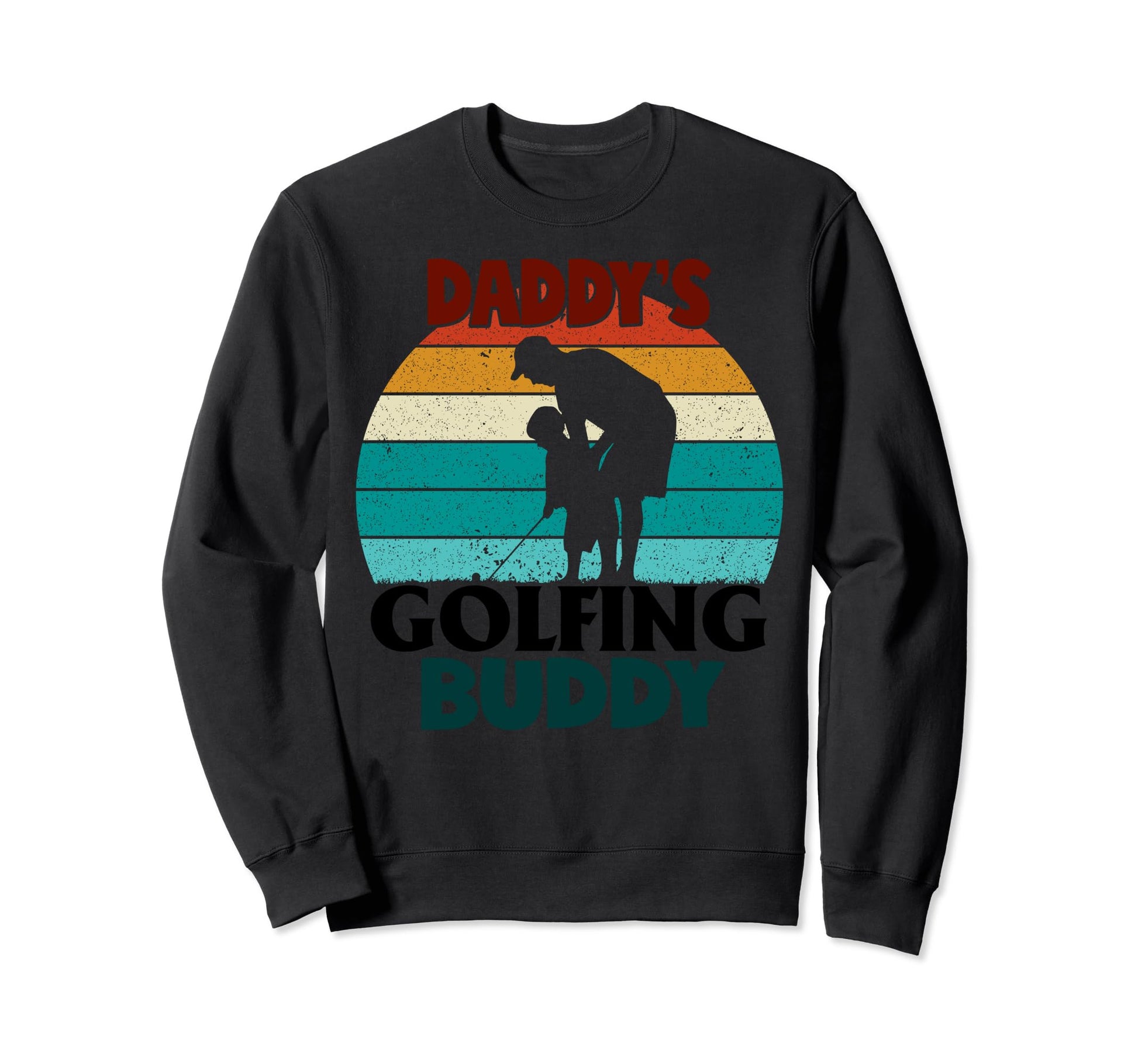 Daddys Golfing Buddy Dad Son Sweatshirt - Casual Everyday Wear for Adults - T-Shirt, Sweatshirt, Hoodie