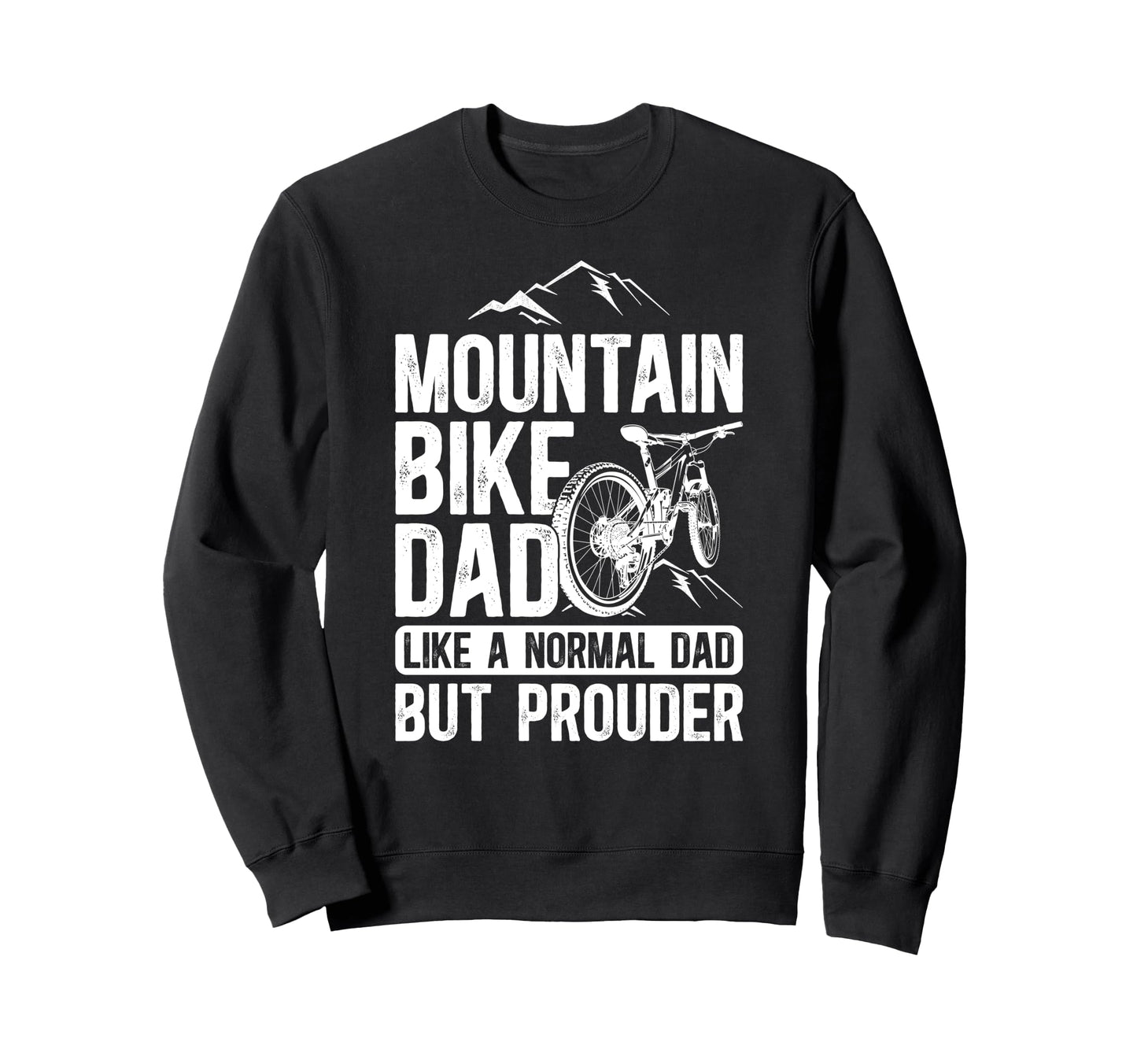 Mountain Bike Dad Mountain Biker Dad Sweatshirt - Graphic Print Unisex - T-Shirt, Sweatshirt, Hoodie
