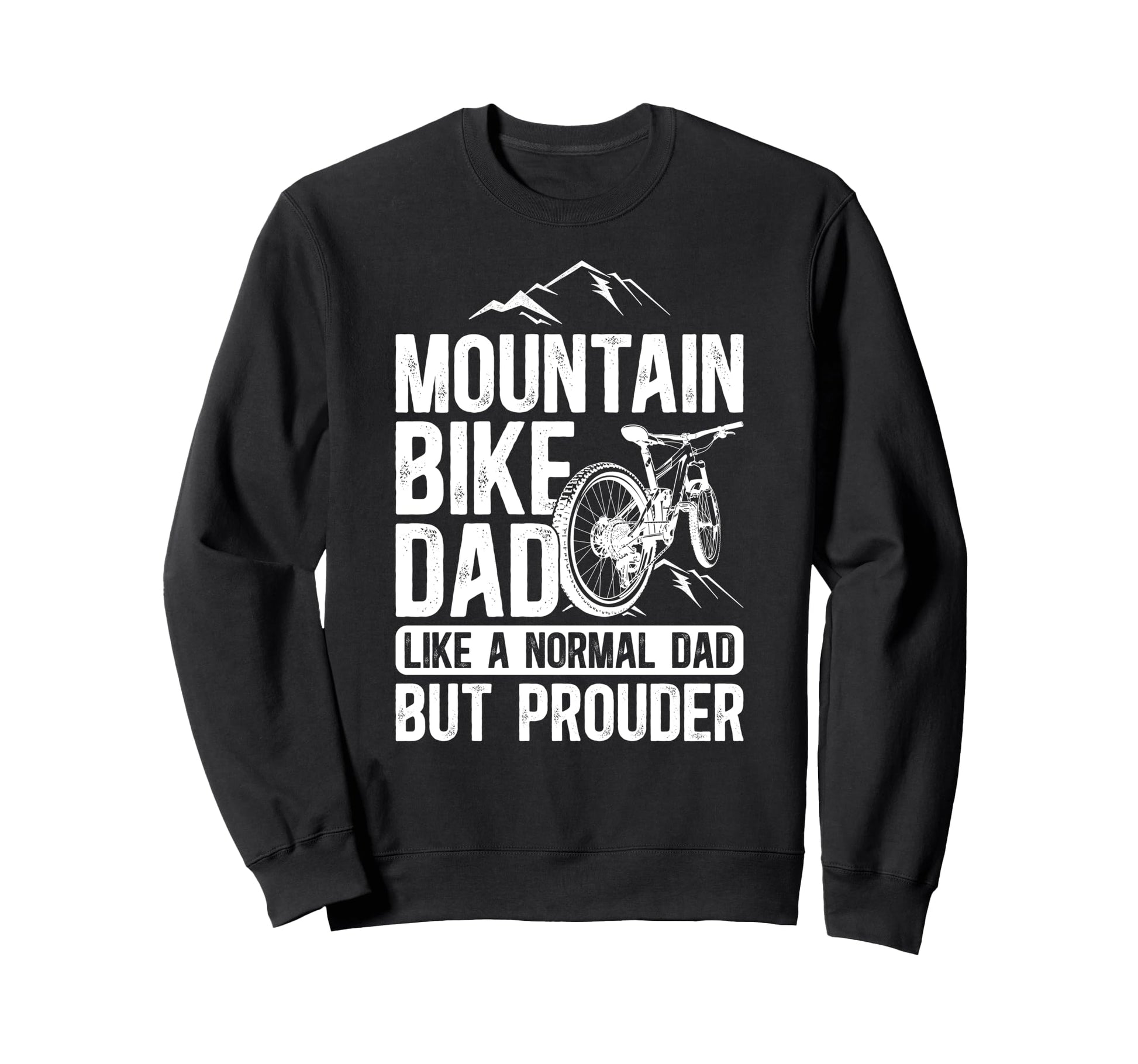 Mountain Bike Dad Mountain Biker Dad Sweatshirt - Graphic Print Unisex - T-Shirt, Sweatshirt, Hoodie