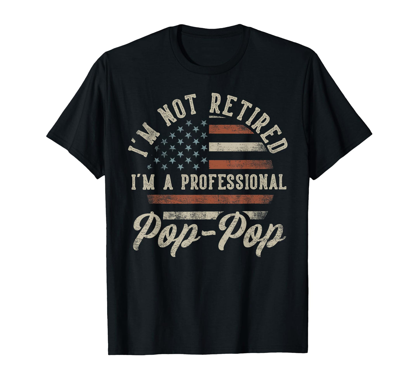 Im Not Retired Im Professional Pop T-Shirt - Custom Art Print Men Women - T-Shirt, Sweatshirt, Hoodie