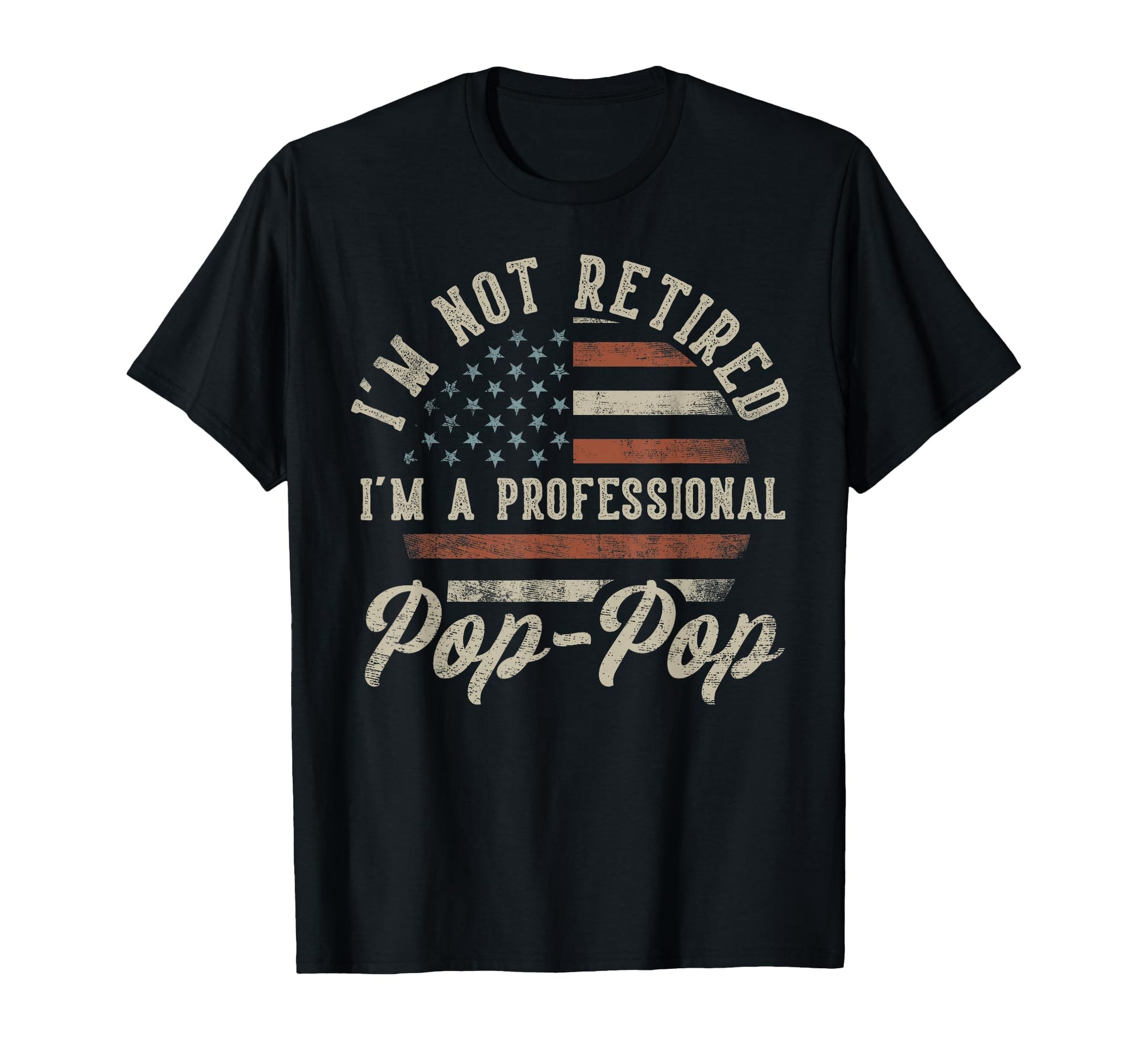 Im Not Retired Im Professional Pop T-Shirt - Custom Art Print Men Women - T-Shirt, Sweatshirt, Hoodie