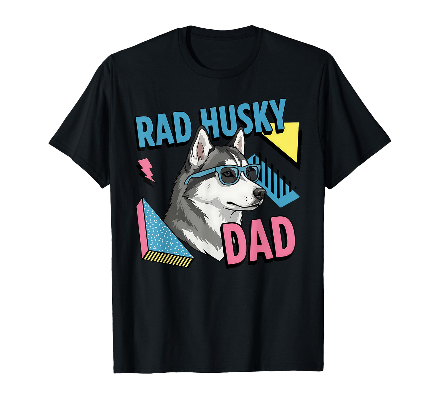Rad Husky Dad 90S Siberian Husky Dog T-Shirt - Casual Everyday Wear Unisex - T-Shirt, Sweatshirt, Hoodie