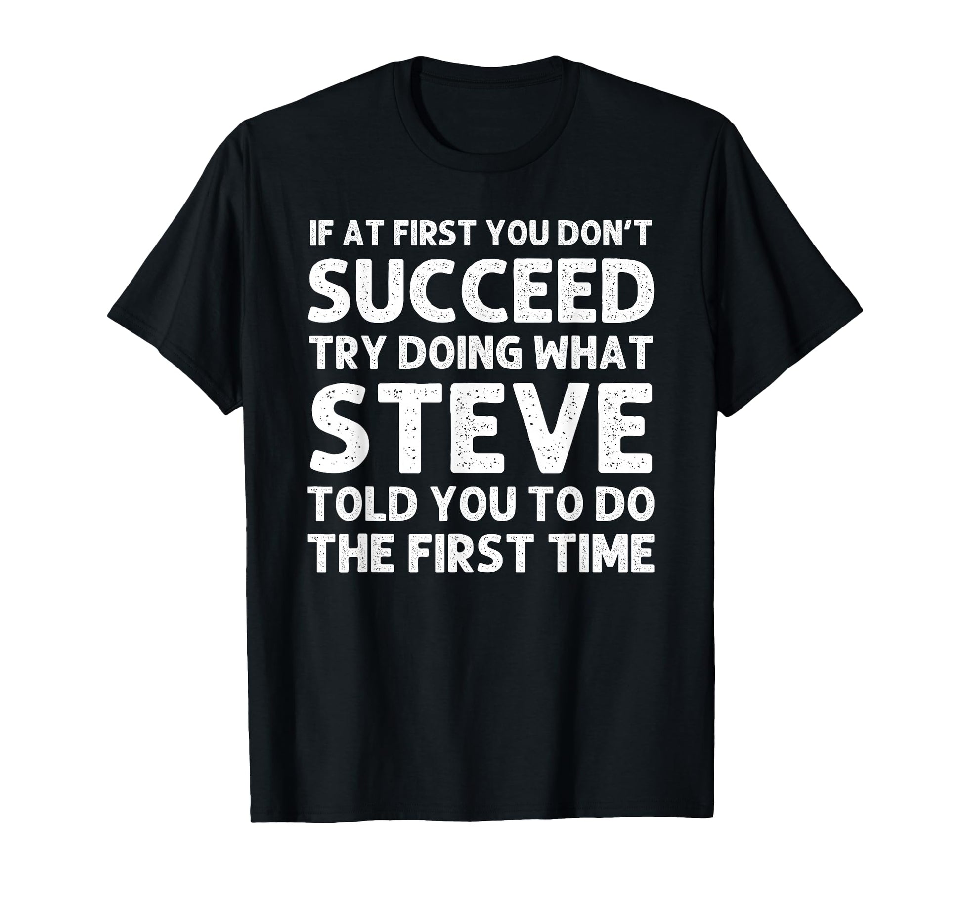 Steve Gift Name Personalized Birthday T-Shirt - Novelty Apparel for Adults - T-Shirt, Sweatshirt, Hoodie