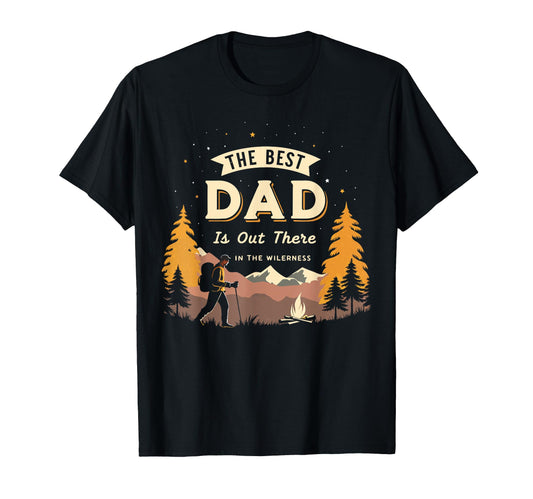 Best Dad Is Out There Fathers Day T-Shirt - Fun Novelty Design Men Women - T-Shirt, Sweatshirt, Hoodie