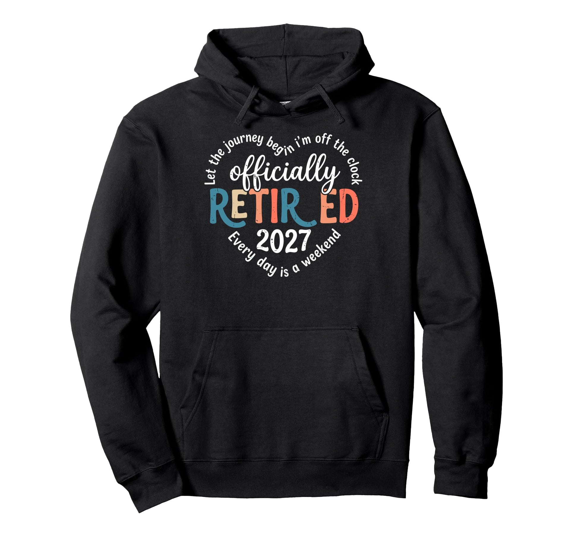 Let Journey Begins Im Off Clock Officially Hoodie - Novelty Apparel Unisex - T-Shirt, Sweatshirt, Hoodie