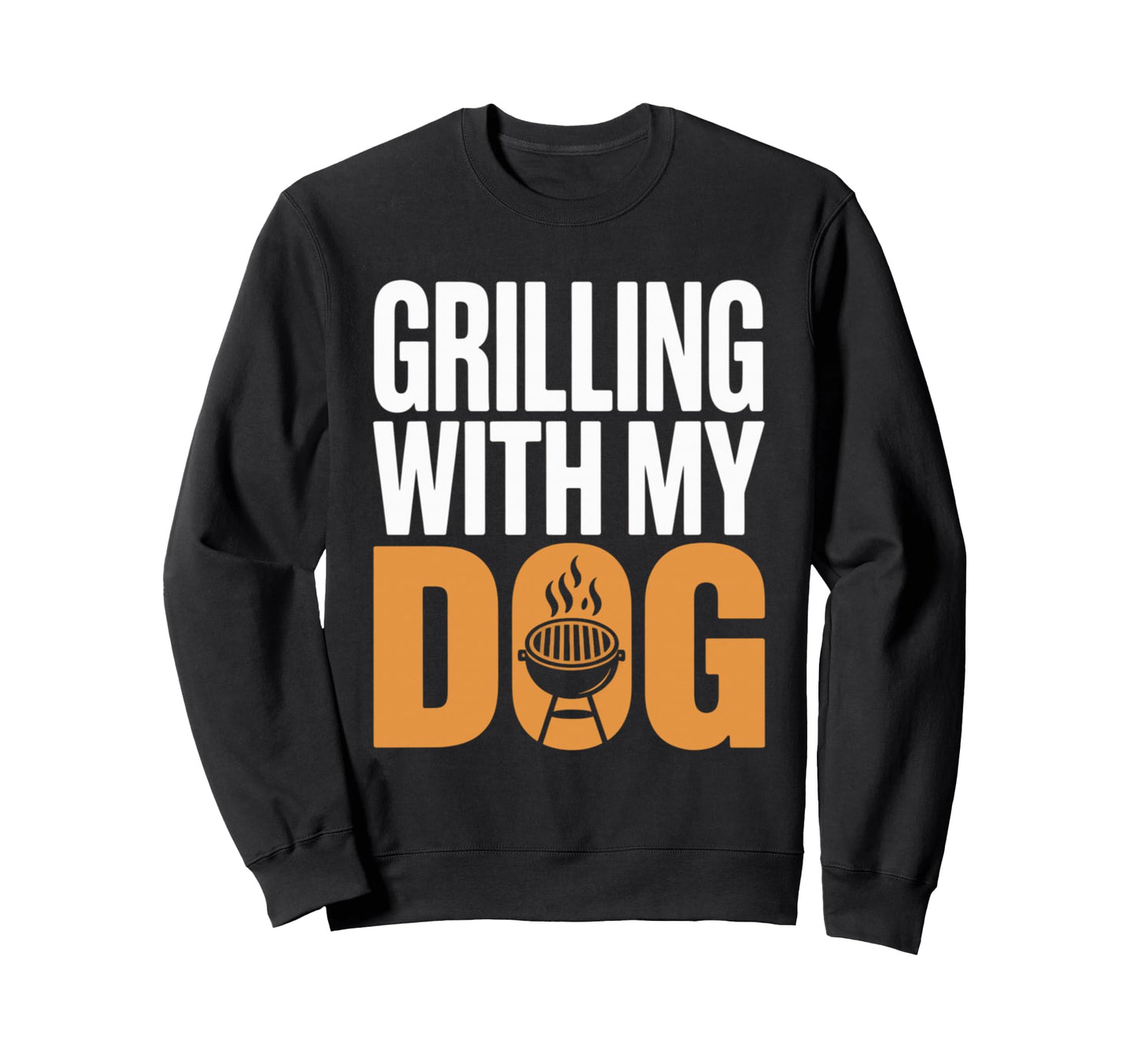 Grilling My Dog Funny Bbq Cookout Sweatshirt - Trendy Graphic for Adults - T-Shirt, Sweatshirt, Hoodie
