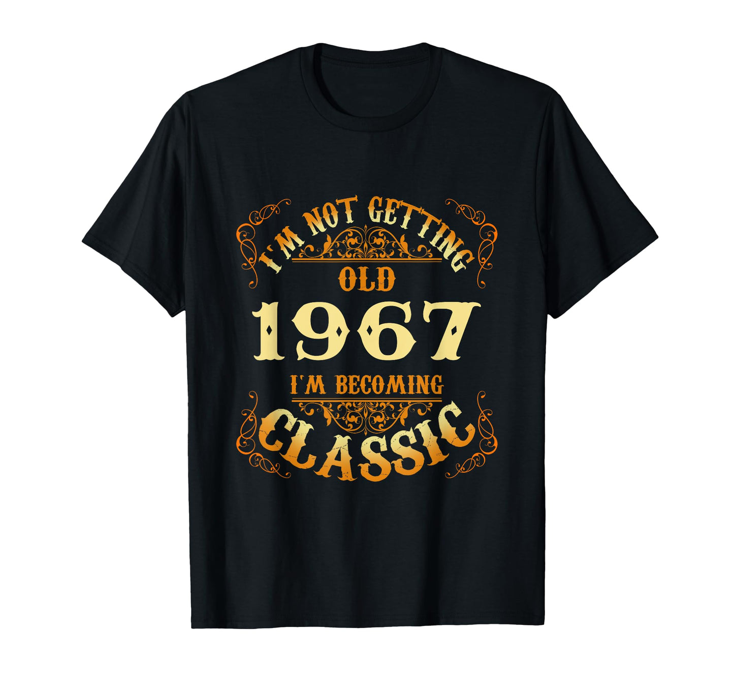 Not Old I Am 1967 57Th Birthday T-Shirt - Fun Novelty Design for Adults - T-Shirt, Sweatshirt, Hoodie