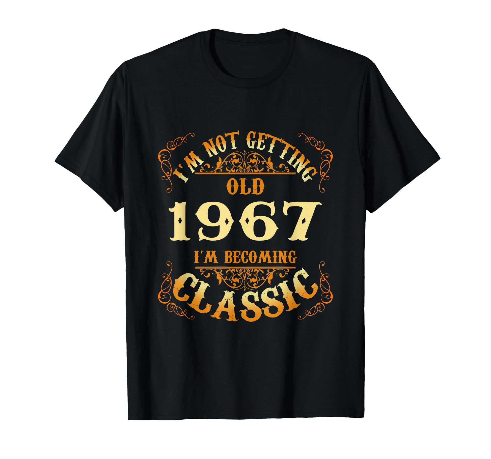 Not Old I Am 1967 57Th Birthday T-Shirt - Fun Novelty Design for Adults - T-Shirt, Sweatshirt, Hoodie