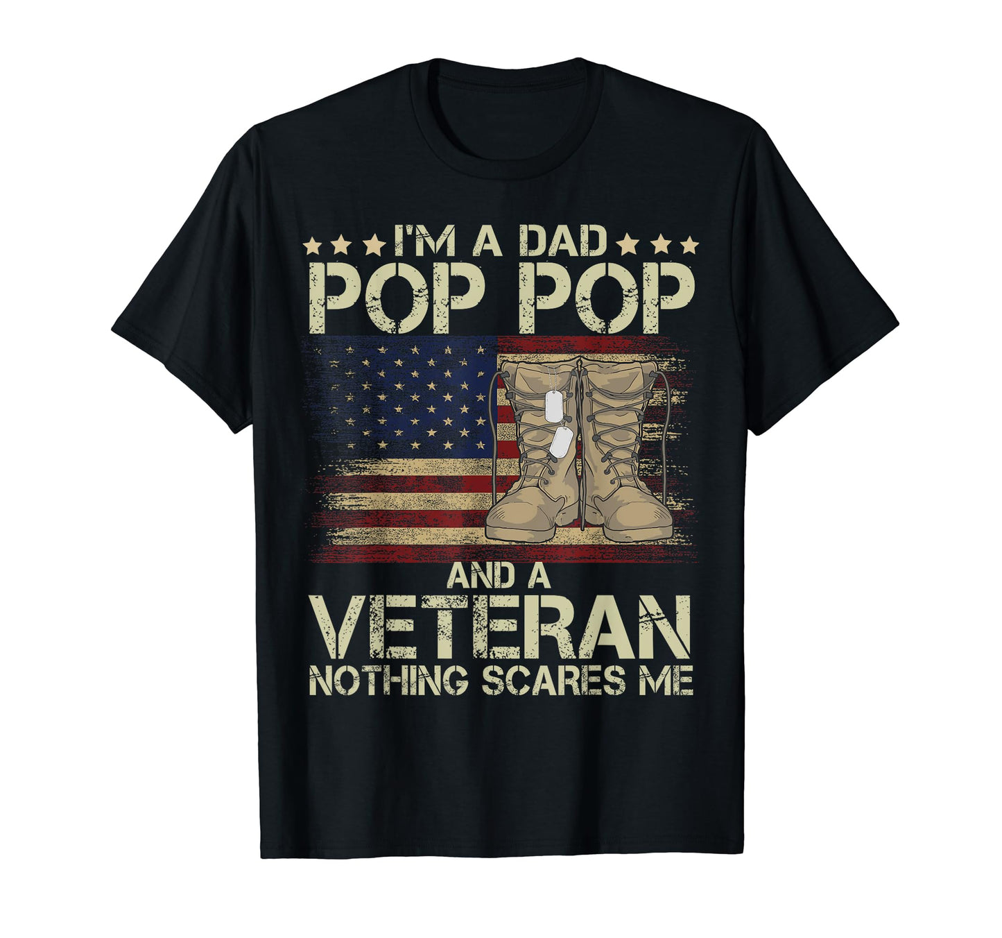 Dad Pop Pop And Veteran Nothing Scares T-Shirt - Unique Graphic Men Women - T-Shirt, Sweatshirt, Hoodie
