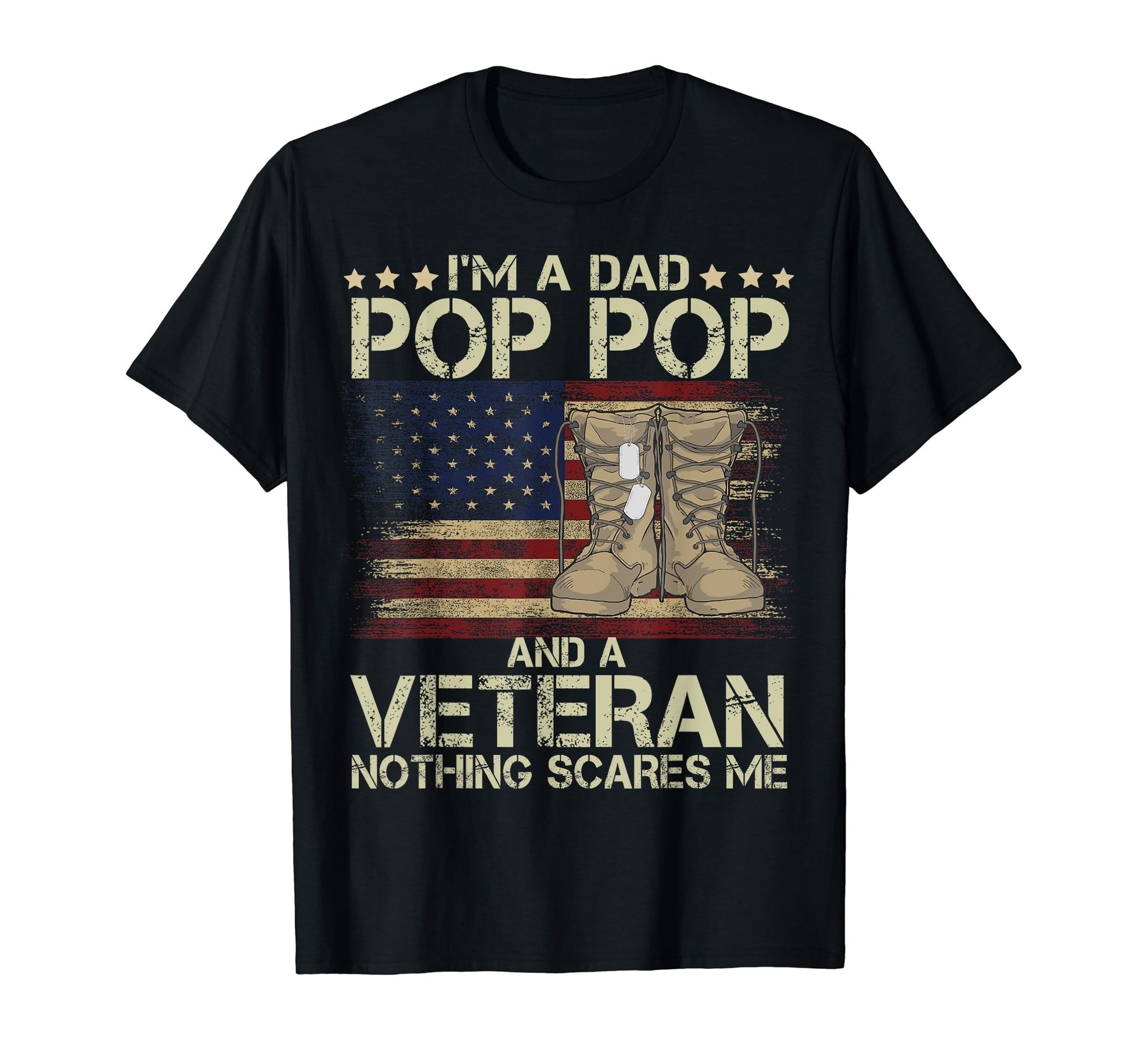 Dad Pop Pop And Veteran Nothing Scares T-Shirt - Unique Graphic Men Women - T-Shirt, Sweatshirt, Hoodie