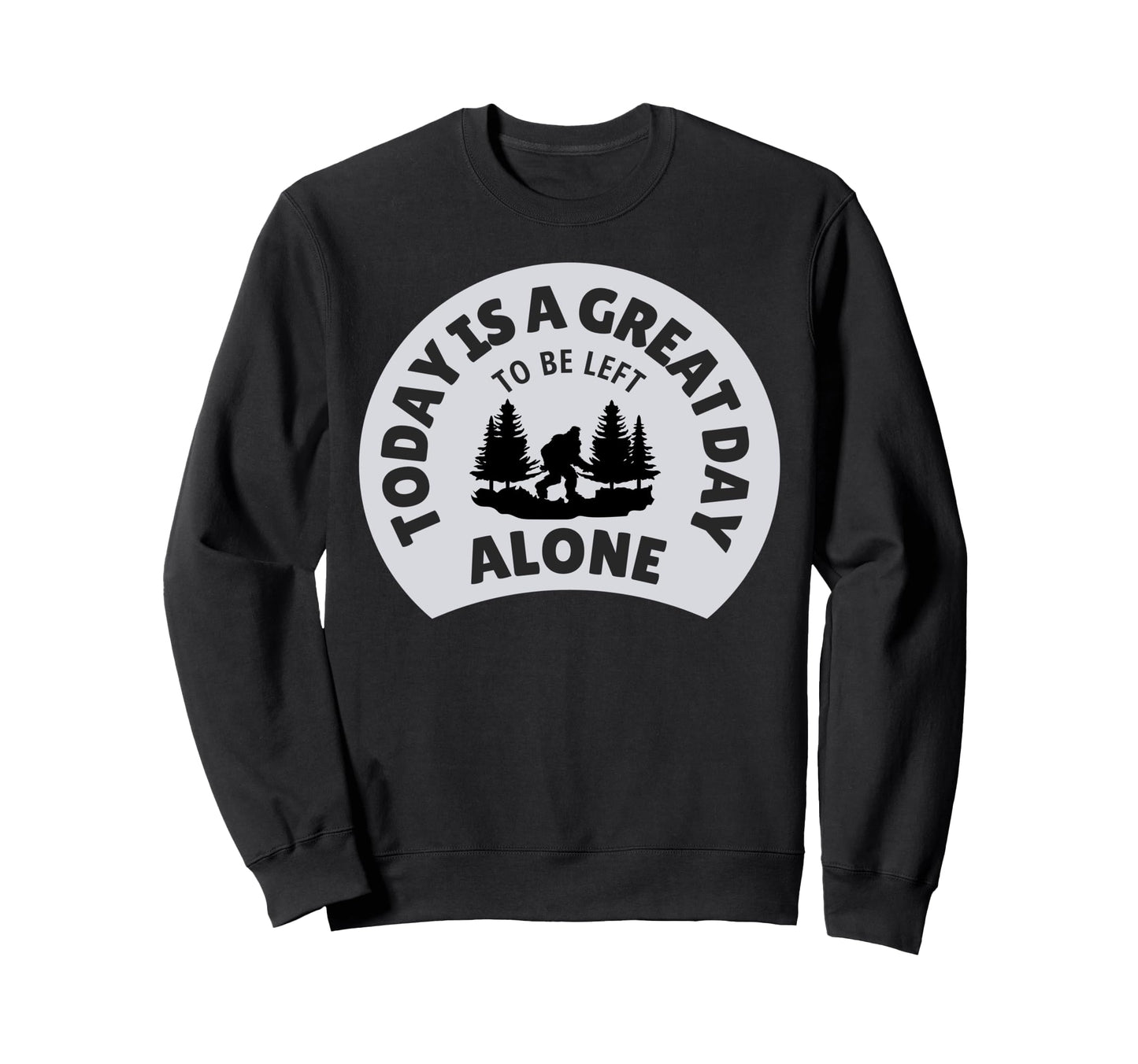 Sasquatch Big Foot Leave Me Alone Sweatshirt - Custom Art Print for Adults - T-Shirt, Sweatshirt, Hoodie