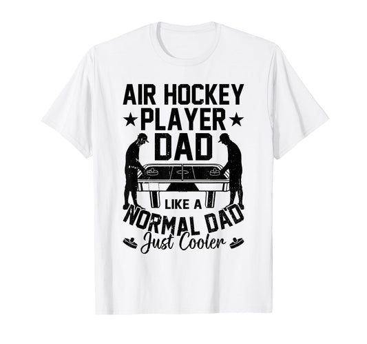 Air Hockey Player Dad Like Normal Dad T-Shirt - Novelty Apparel for Adults - T-Shirt, Sweatshirt, Hoodie