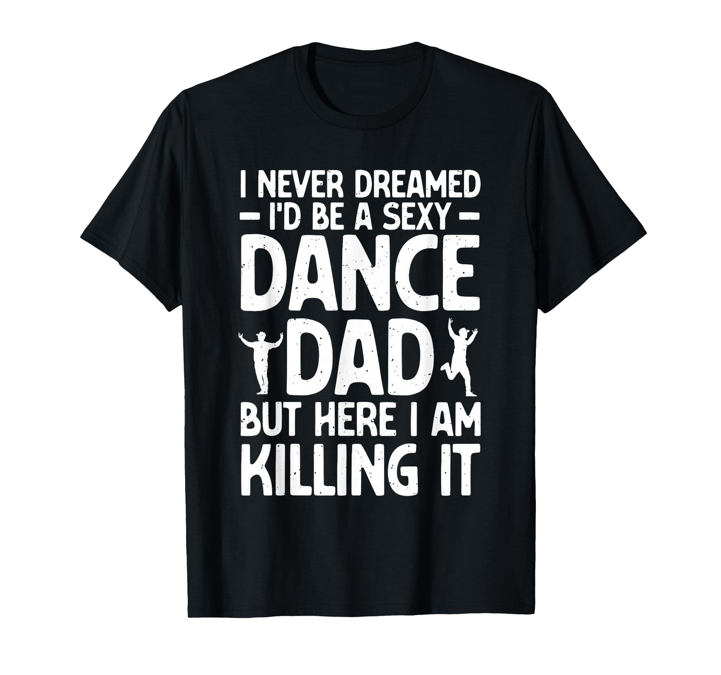 Funny Dance Dad Art Father Dance T-Shirt - Minimalist Print Men Women - T-Shirt, Sweatshirt, Hoodie