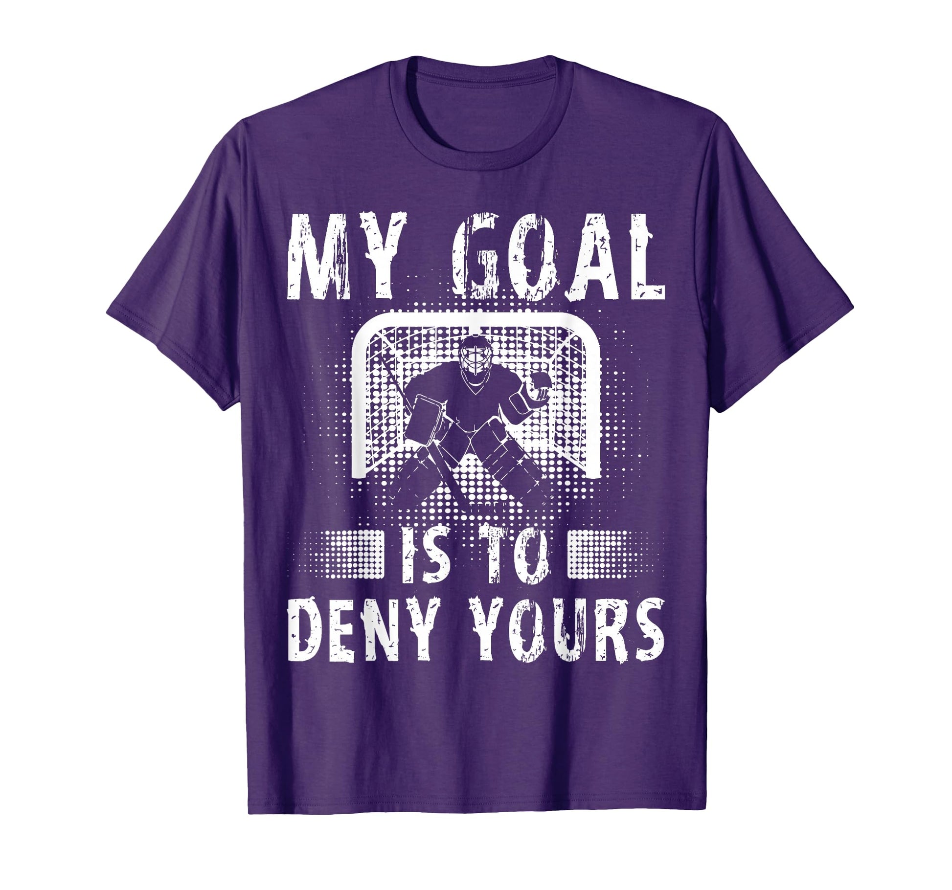 My Goal Is To Deny Yours Hockey T-Shirt - Minimalist Print Men Women - T-Shirt, Sweatshirt, Hoodie