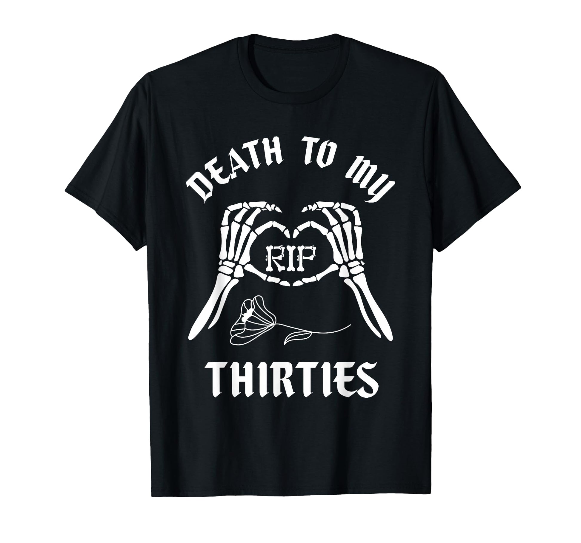 Death To My Thirties 30S Turning 40Th T-Shirt - Novelty Apparel Men Women - T-Shirt, Sweatshirt, Hoodie