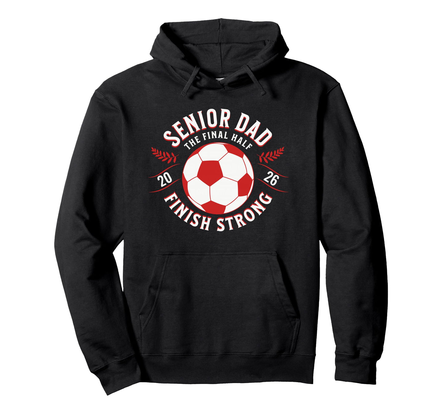 Soccer Senior Dad Final Half 2026 Hoodie - Minimalist Print Unisex - T-Shirt, Sweatshirt, Hoodie