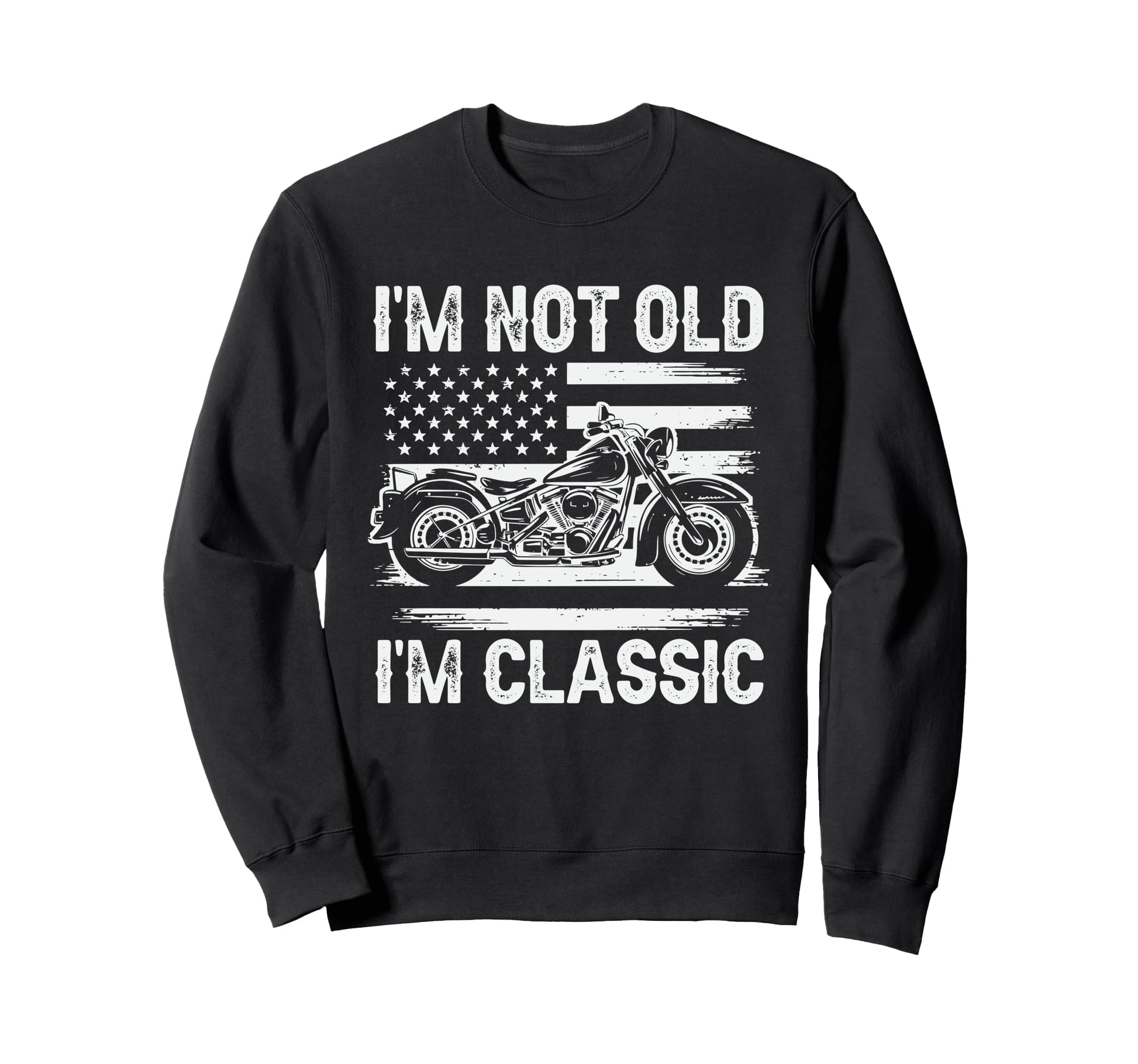 Im Not Old Im Motorcycle Dad Sweatshirt - Casual Everyday Wear for Adults - T-Shirt, Sweatshirt, Hoodie