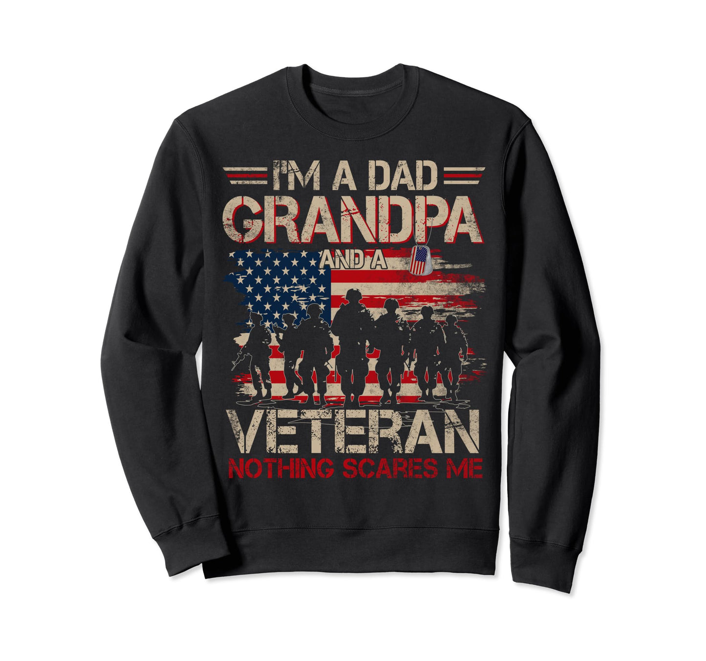 Im Dad Grandpa And Veteran Sweatshirt - Streetwear Style for Adults - T-Shirt, Sweatshirt, Hoodie