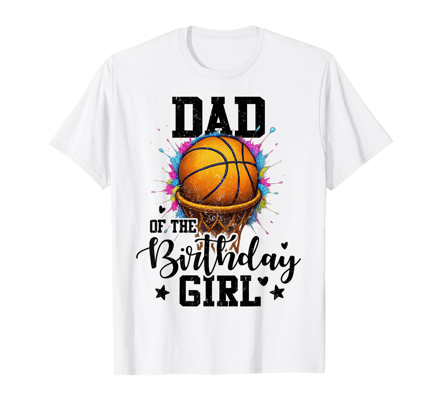 Dad Birthday Basketball Colorful Matching T-Shirt - Streetwear Style Unisex - T-Shirt, Sweatshirt, Hoodie