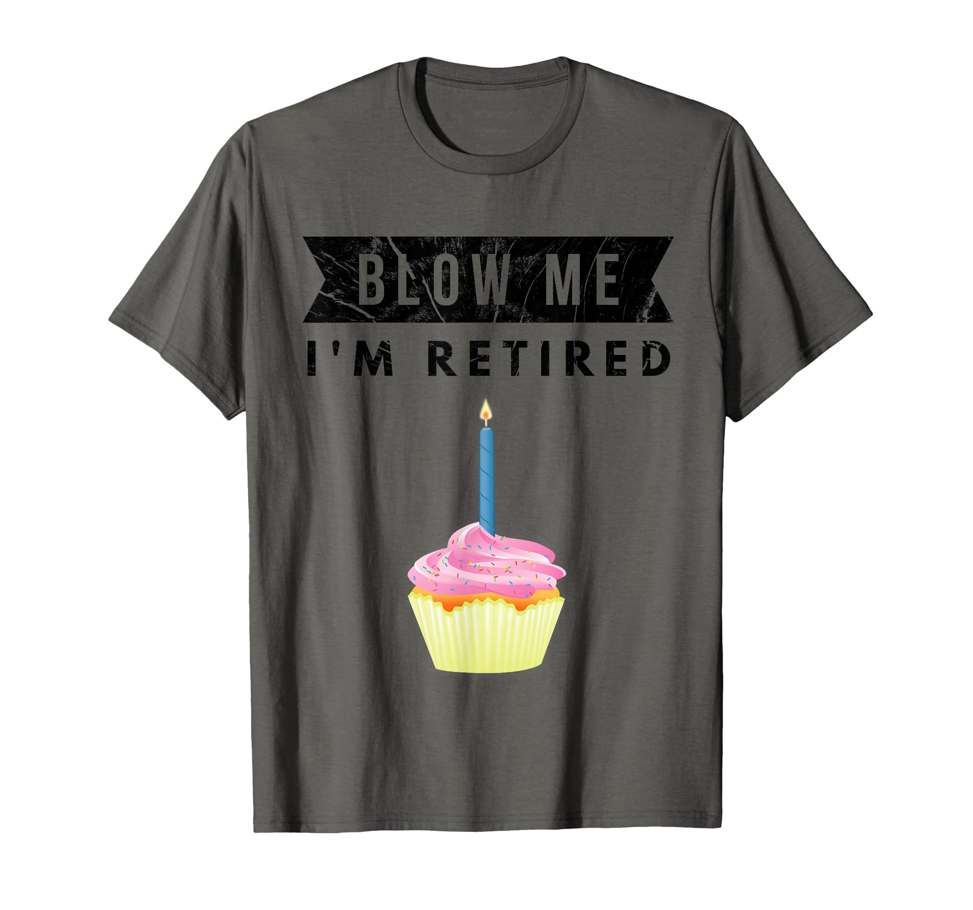 Blow Me Im Retired 2020 Retirement T-Shirt - Aesthetic Graphic Men Women - T-Shirt, Sweatshirt, Hoodie