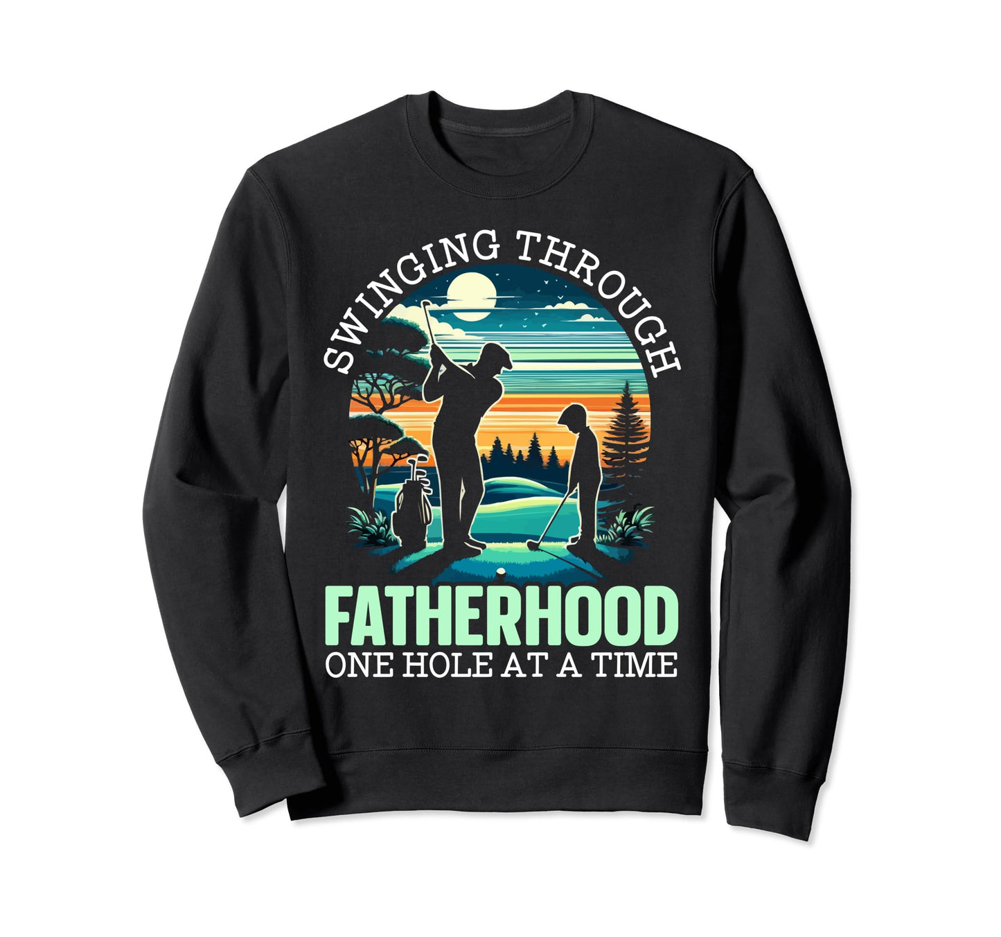 Fathers Day Golf Player Golfer Sweatshirt - Graphic Print for Adults - T-Shirt, Sweatshirt, Hoodie