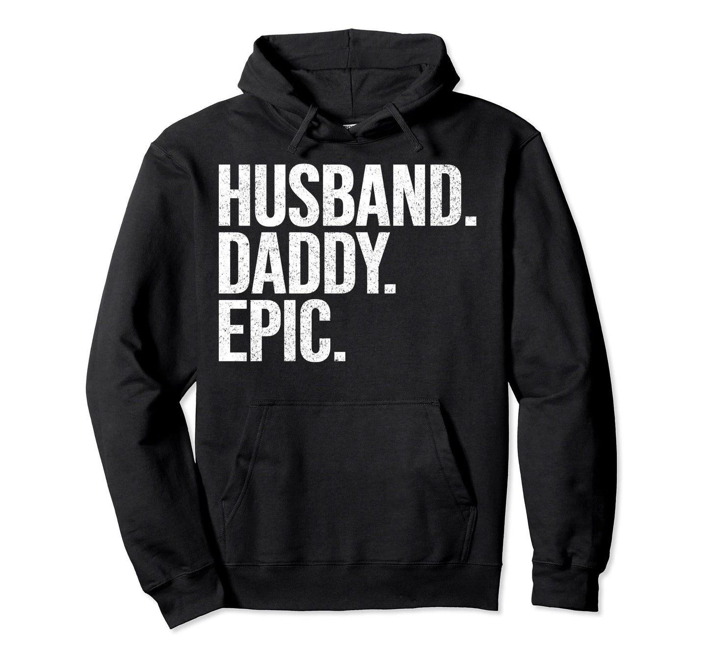 Husband Daddy Epic Dad Fathers Hoodie - Streetwear Style for Adults - T-Shirt, Sweatshirt, Hoodie