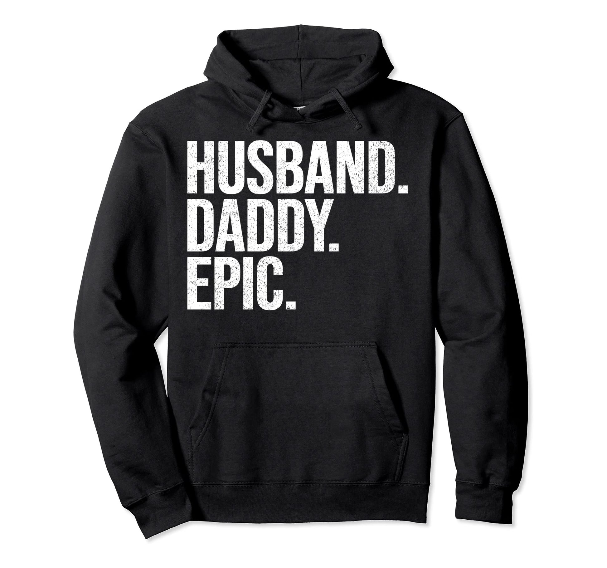 Husband Daddy Epic Dad Fathers Hoodie - Streetwear Style for Adults - T-Shirt, Sweatshirt, Hoodie