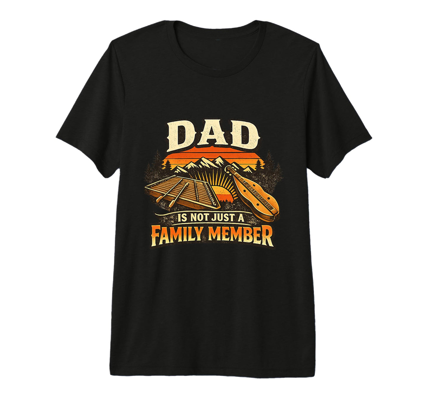 Dad Is Not Just Family Member Funny T-Shirt - Custom Art Print Men Women - T-Shirt, Sweatshirt, Hoodie