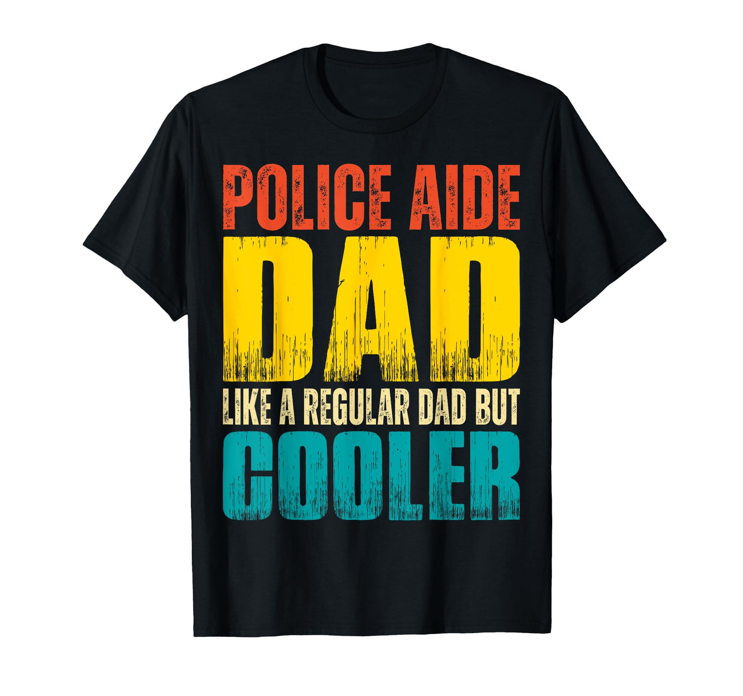 Police Aide Dad Like Regular Dad But T-Shirt - Custom Art Print Men Women - T-Shirt, Sweatshirt, Hoodie
