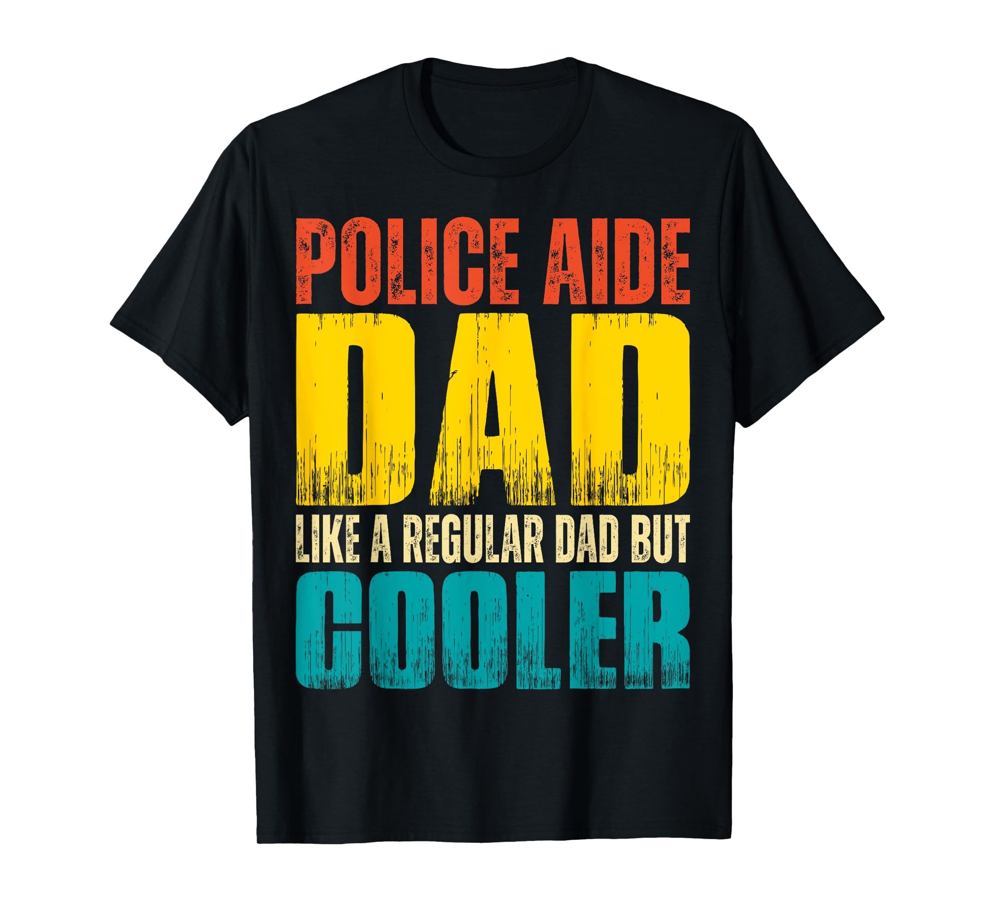 Police Aide Dad Like Regular Dad But T-Shirt - Custom Art Print Men Women - T-Shirt, Sweatshirt, Hoodie