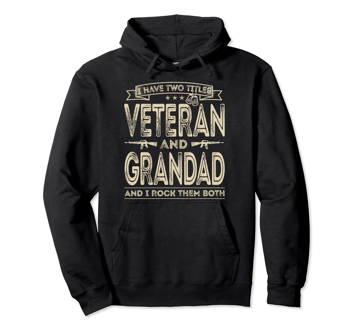 I Have Two Titles Veteran And Grandad Hoodie - Streetwear Style Men Women - T-Shirt, Sweatshirt, Hoodie