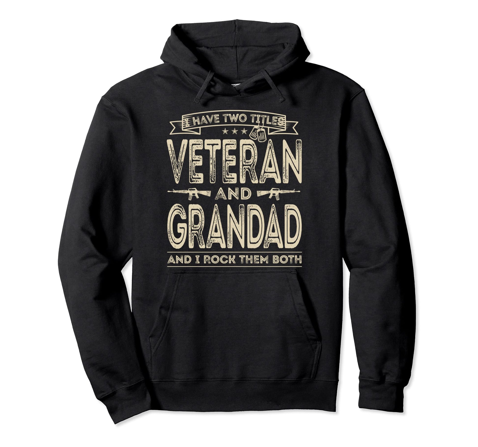 I Have Two Titles Veteran And Grandad Hoodie - Streetwear Style Men Women - T-Shirt, Sweatshirt, Hoodie