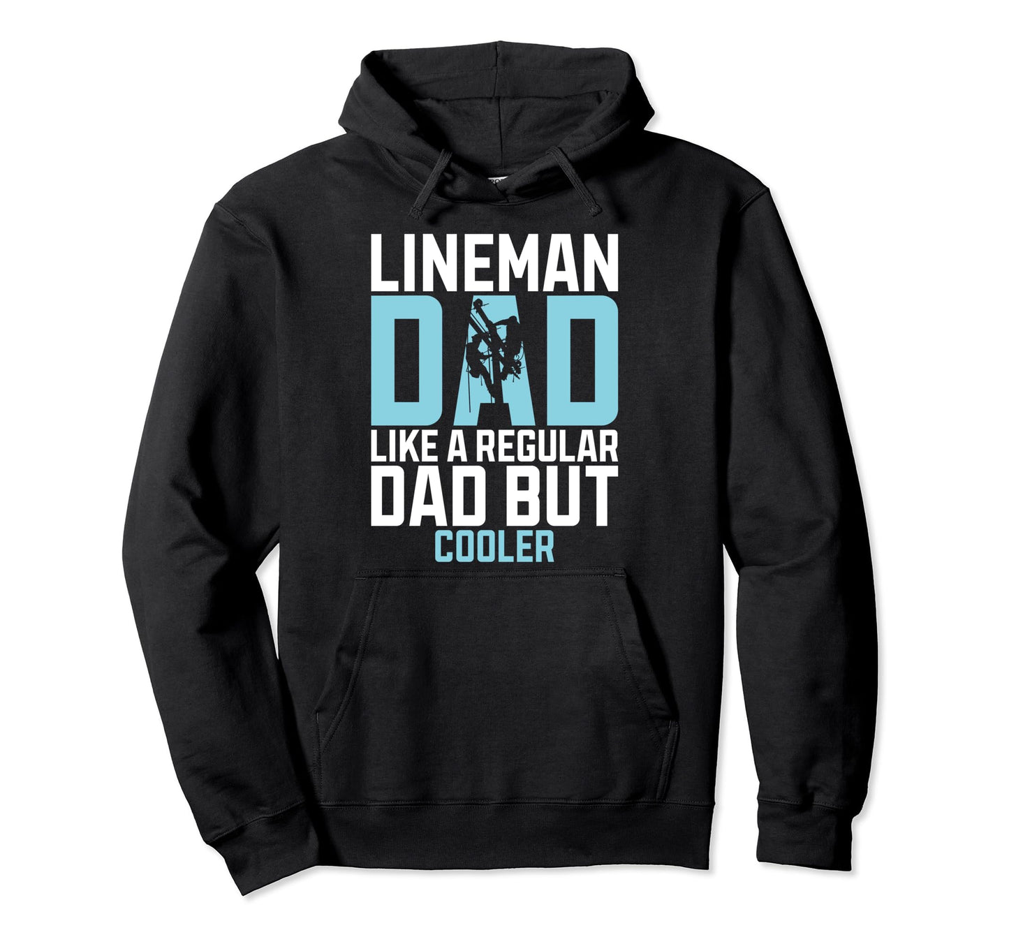 Lineman Dad Like Regular Dad But Hoodie - Streetwear Style Men Women - T-Shirt, Sweatshirt, Hoodie
