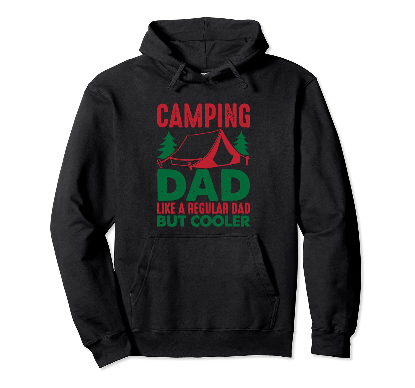 Camping Dad Like Regular Dad But Hoodie - Casual Everyday Wear Men Women - T-Shirt, Sweatshirt, Hoodie