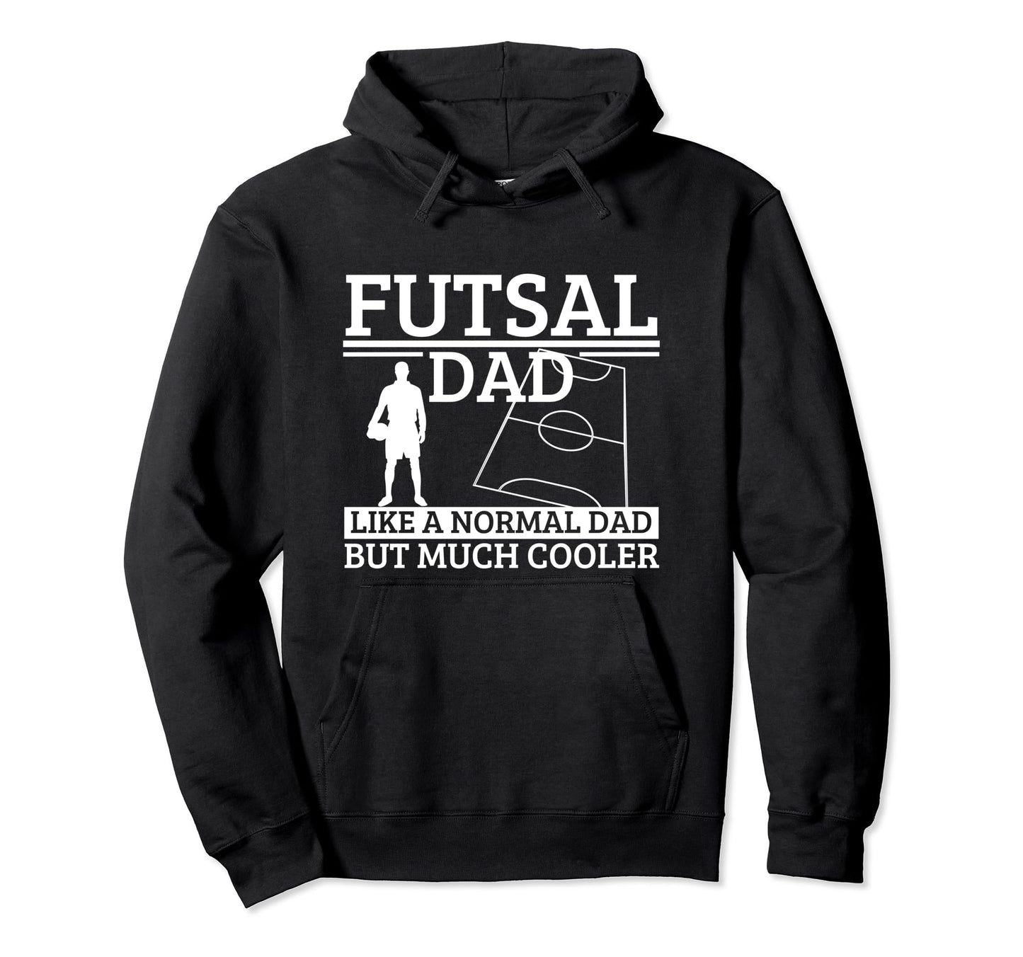 Futsal Dad Father Funny Futsal Hoodie - Custom Art Print for Adults - T-Shirt, Sweatshirt, Hoodie