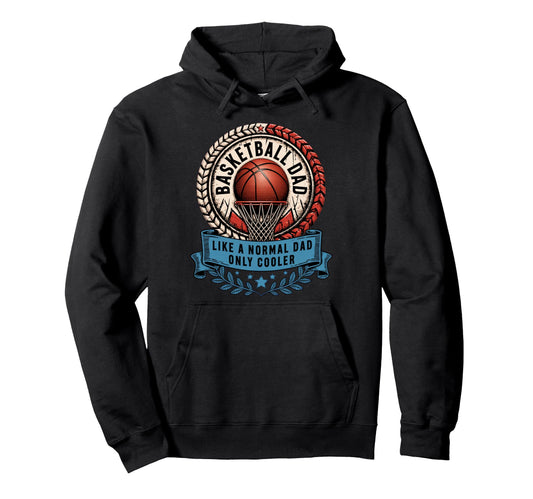 Basketball Dad Fathers Day Hoodie - Streetwear Style Unisex - T-Shirt, Sweatshirt, Hoodie