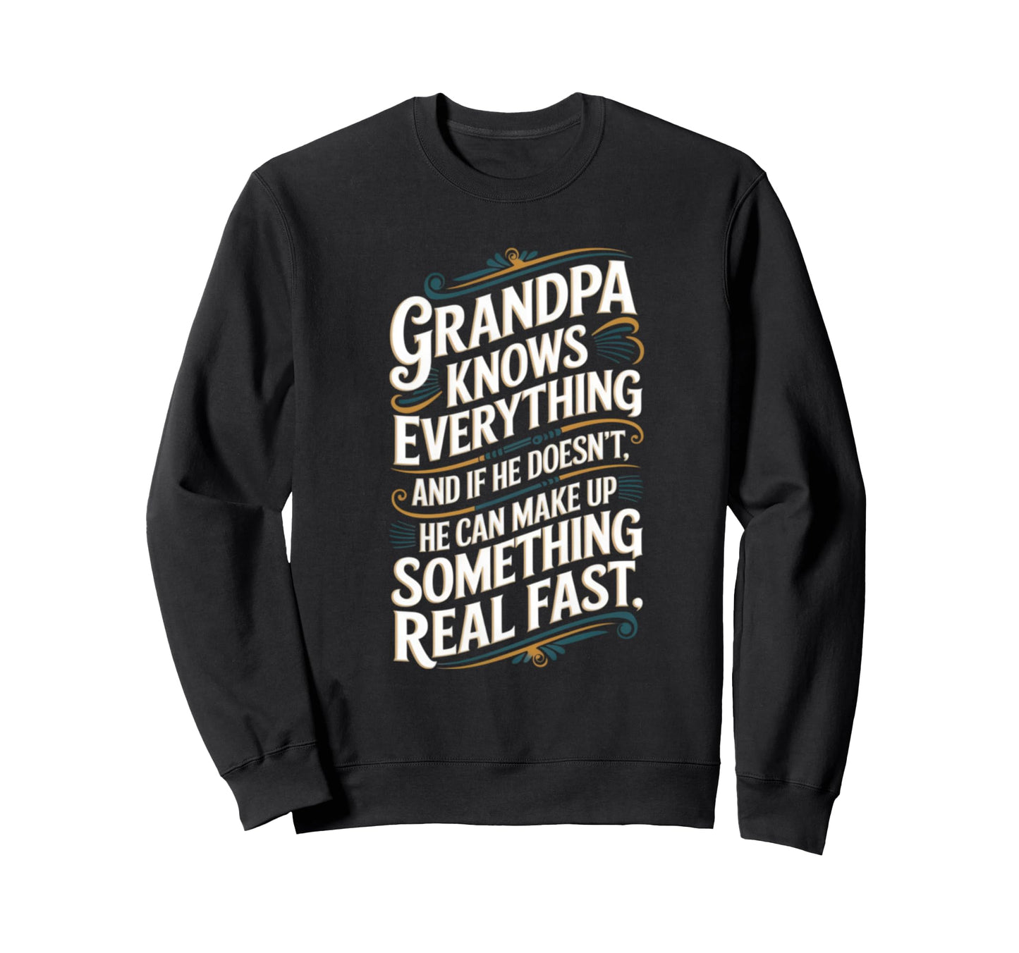 Grandpa Knows Everything Funny Grandpa Sweatshirt - Graphic Print Unisex - T-Shirt, Sweatshirt, Hoodie