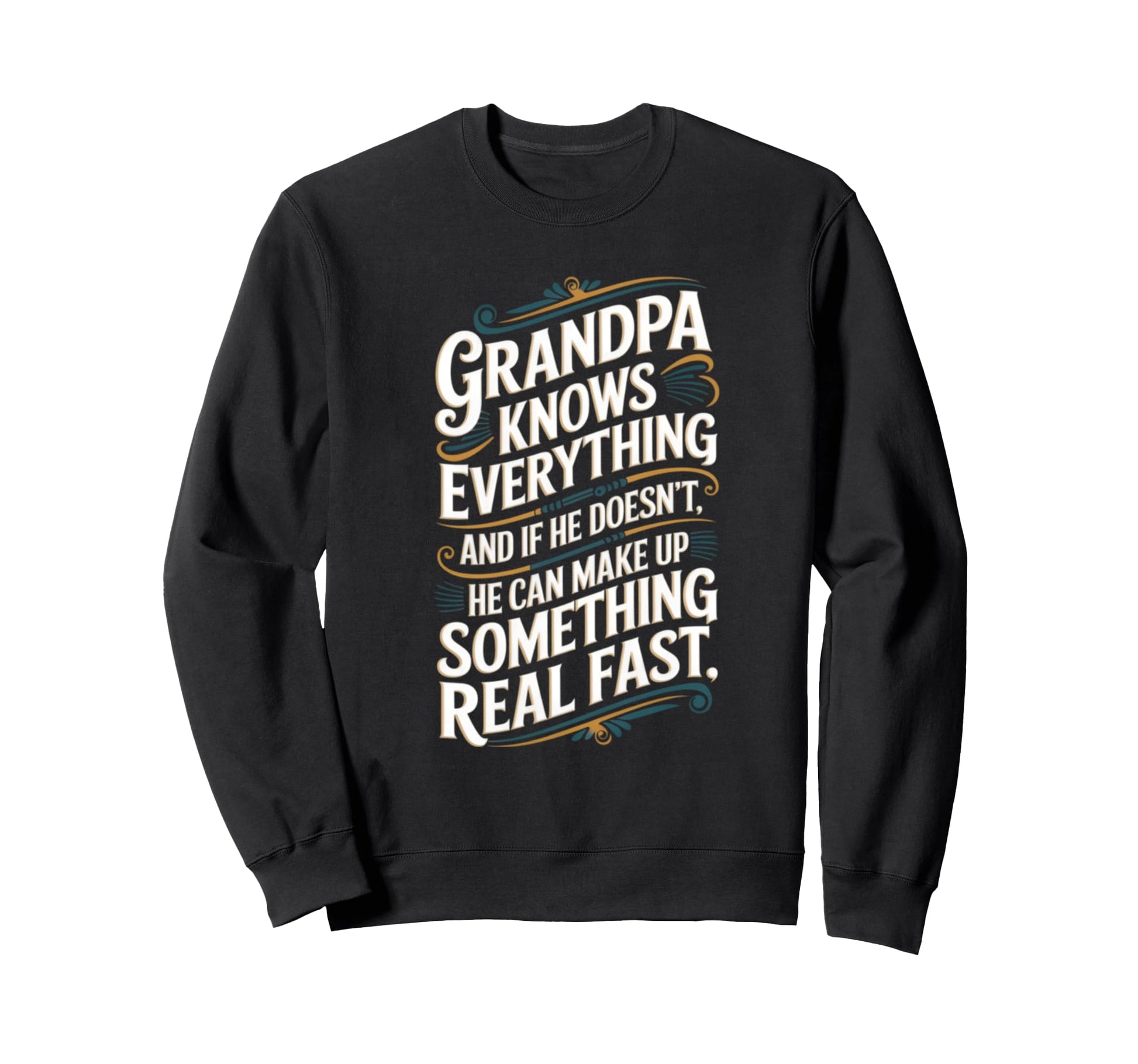 Grandpa Knows Everything Funny Grandpa Sweatshirt - Graphic Print Unisex - T-Shirt, Sweatshirt, Hoodie