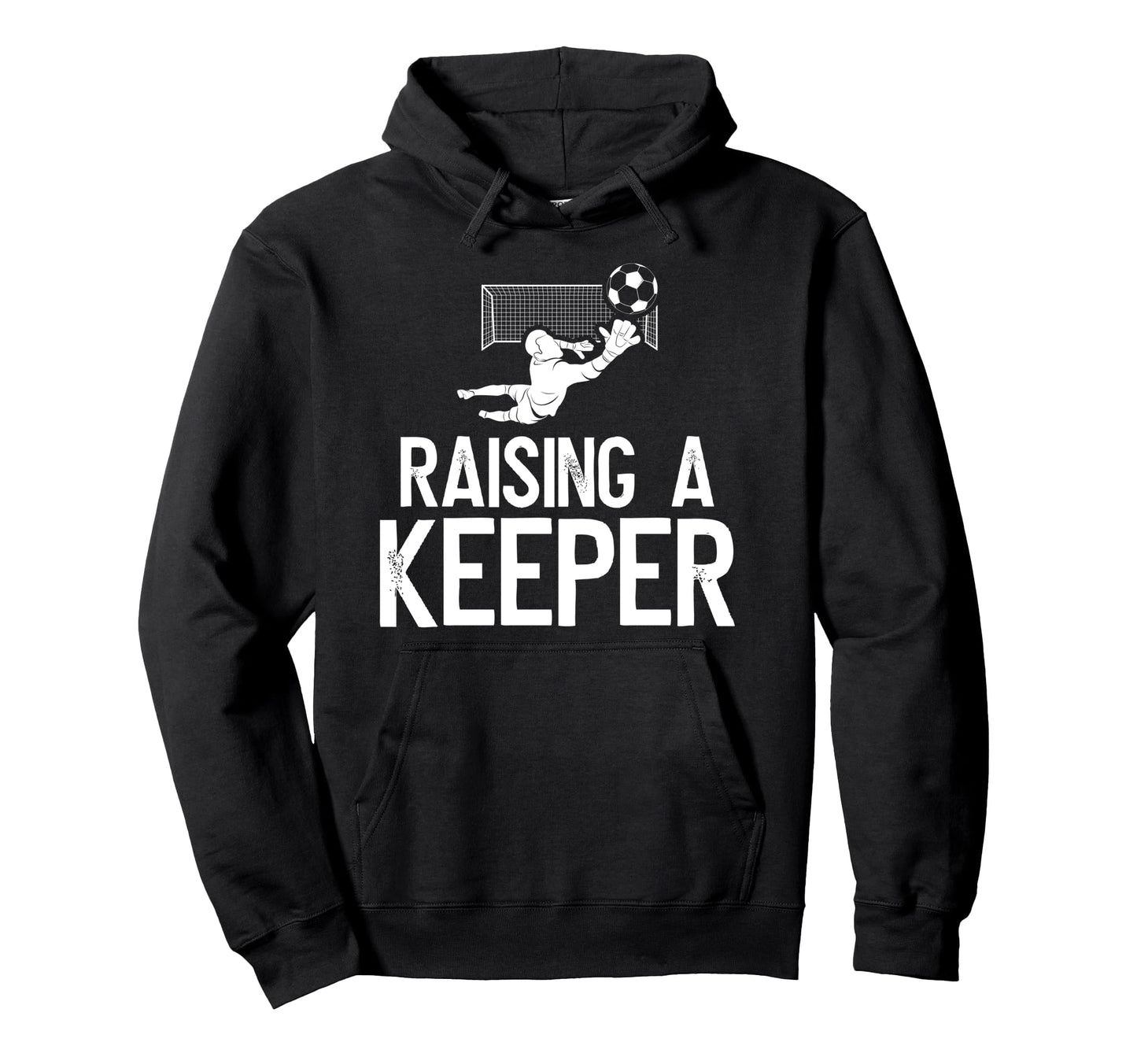 Raising Soccer Keeper Dad Soccer Goalkeeper Hoodie - Unique Graphic Unisex - T-Shirt, Sweatshirt, Hoodie